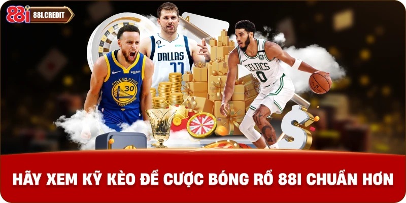 Hãy xem kỹ kèo để cá cược bóng rổ 88i chuẩn hơn