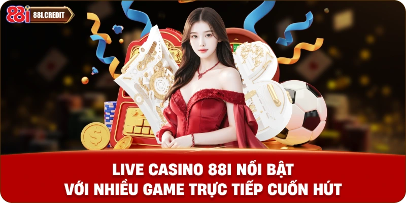 Live Casino 88i nổi bật với nhiều game trực tiếp cuốn hút
