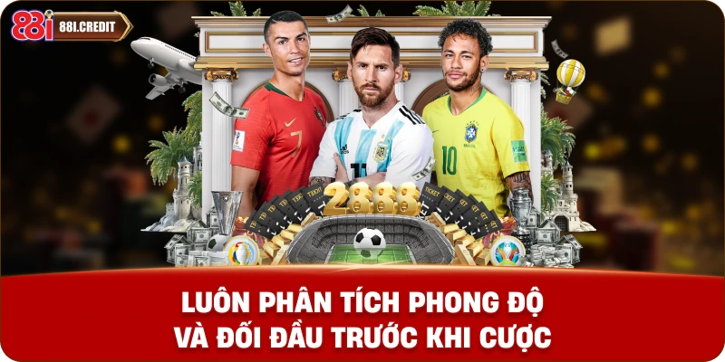 Luôn phân tích phong độ và đối đầu trước khi cược