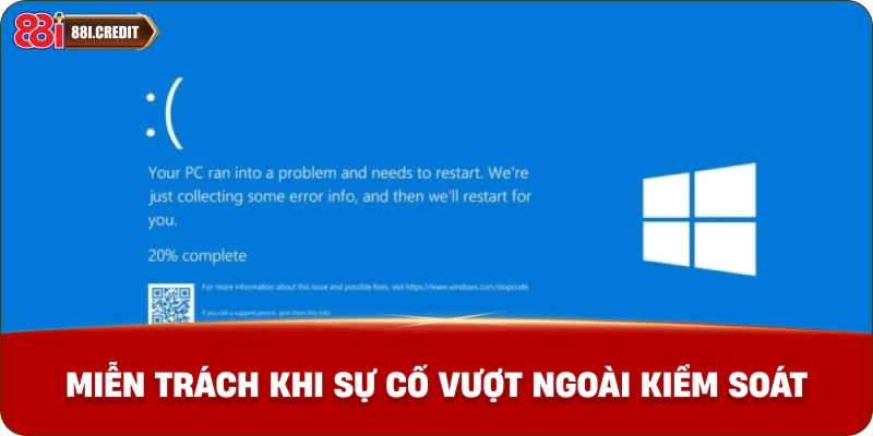 Miễn trừ trách nhiệm khi sự cố vượt ngoài kiểm soát