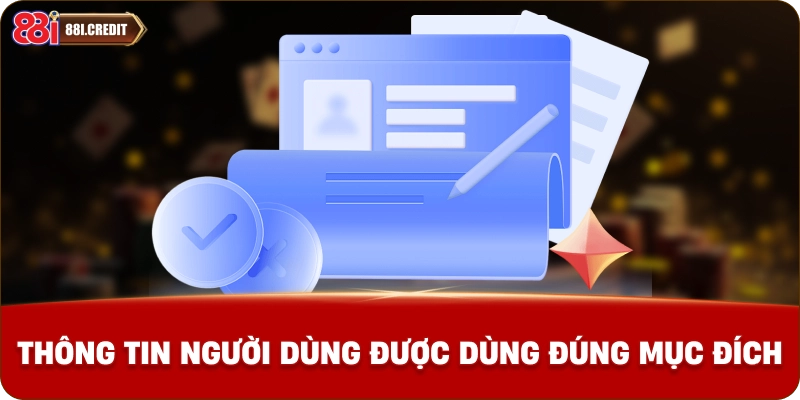 Thông tin người dùng được dùng đúng mục đích