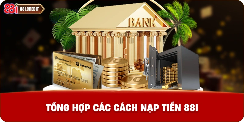 Tổng hợp các cách nạp tiền 88i